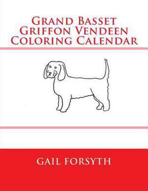 Grand Basset Griffon Vendeen Coloring Calendar de Gail Forsyth