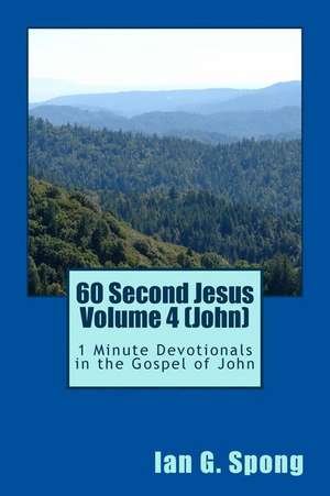 60 Second Jesus Volume 4 (John) de Spong, Ian Grant