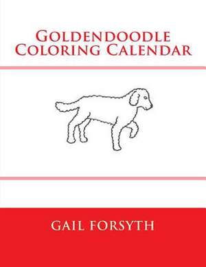 Goldendoodle Coloring Calendar de Gail Forsyth