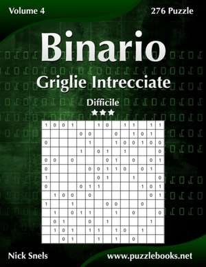 Binario Griglie Intrecciate - Difficile - Volume 4 - 276 Puzzle de Nick Snels