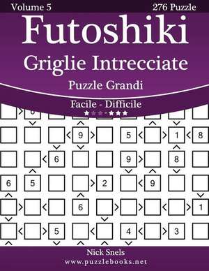 Futoshiki Griglie Intrecciate Puzzle Grandi - Da Facile a Difficile - Volume 5 - 276 Puzzle de Nick Snels