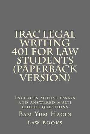 Irac Legal Writing 401 for Law Students (Paperback Version) de Bam Yum Hagin Law Books