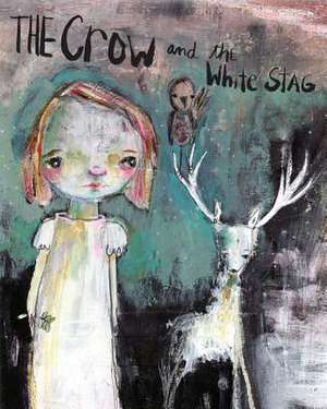 The Crow and the White Stag de Mindy Lacefield