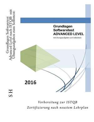 Grundlagen Softwaretest Advanced Level Nach Istqb Mit Ubungsaufgaben Zum Selbsttest de S. H. H