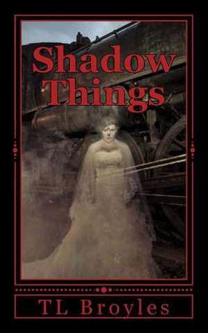 Shadow Things de T. L. Broyles