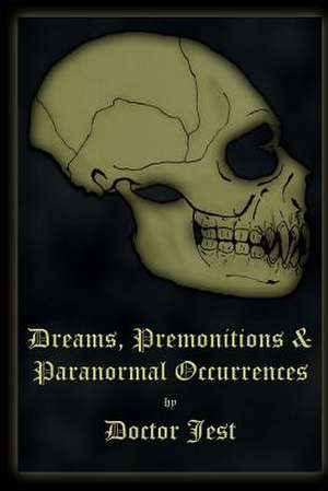 Dreams, Premonitions and Paranormal Occurrences de Dr Jasper J. Jest