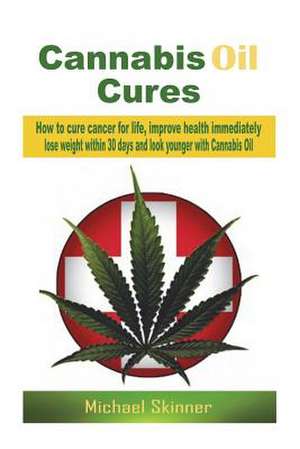 Cannabis Oil Cures de Michael Skinner