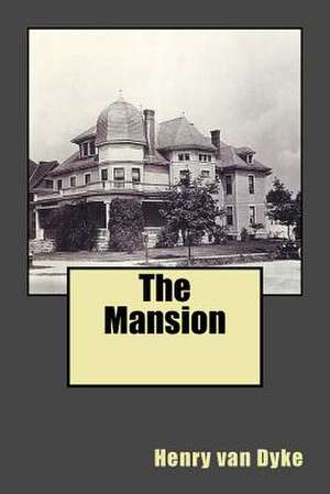 The Mansion de MR Henry Van Dyke