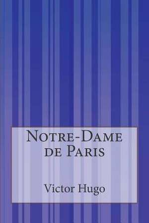 Notre-Dame de Paris de Victor Hugo