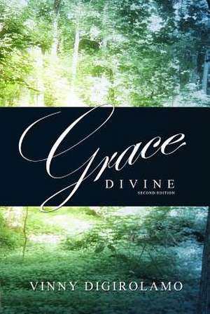 Grace Divine de MR Vinny Digirolamo