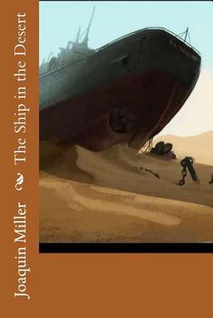 The Ship in the Desert de MS Joaquin Miller