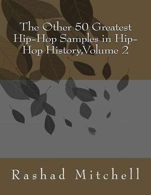 The Other 50 Greatest Hip-Hop Samples in Hip-Hop History, Volume 2 de Rashad Skyla Mitchell