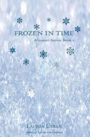 Frozen in Time de Lavinia Urban