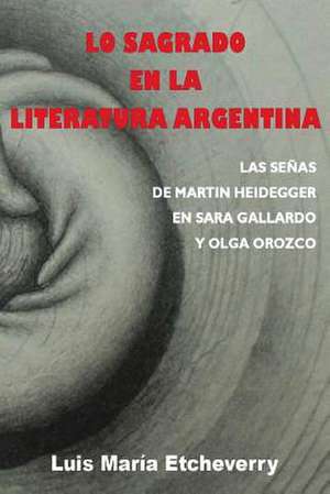 Lo Sagrado En La Literatura Argentina. de Luis Maria Etcheverry