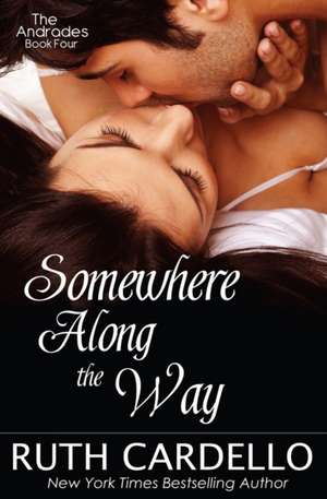 Somewhere Along the Way (the Andrades Book Four) de Ruth Cardello