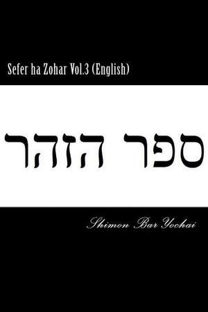 Sefer Ha Zohar Vol.3 (English) de Shimon Bar Yochai