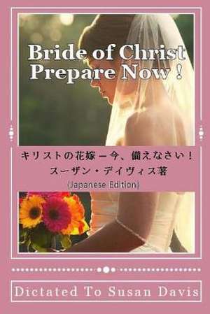 Bride of Christ Prepare Now (Japanese) de Susan Davis