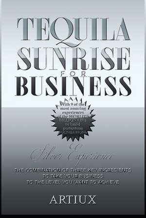 Tequila Sunrise for Business de Arturo Flores