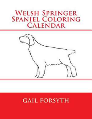 Welsh Springer Spaniel Coloring Calendar de Gail Forsyth