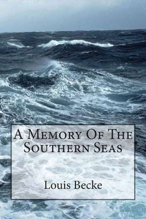 A Memory of the Southern Seas de MR Louis Becke