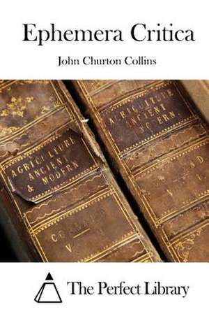 Ephemera Critica de John Churton Collins