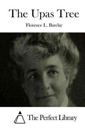 The Upas Tree de Florence L. Barclay