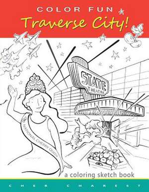 Color Fun - Traverse City! a Coloring Sketch Book. de Cher Charest