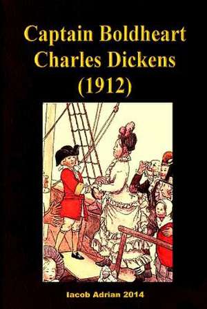 Captain Boldheart Charles Dickens (1912) de Iacob Adrian