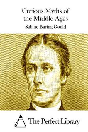 Curious Myths of the Middle Ages de Sabine Baring Gould