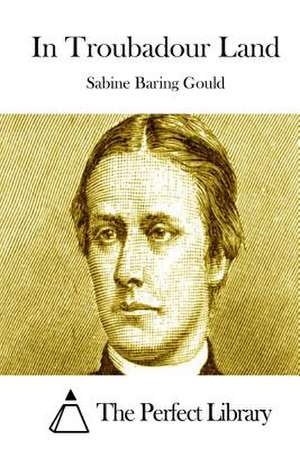 In Troubadour Land de Sabine Baring Gould