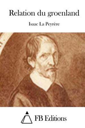 Relation Du Groenland de Isaac La Peyrere