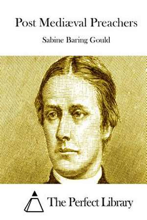 Post Mediaeval Preachers de Sabine Baring Gould