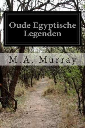 Oude Egyptische Legenden de M. A. Murray