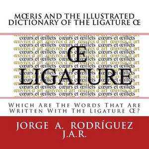 Moeris and the Illustrated Dictionary of the Ligature OE de Jorge a. Rodriguez Jar