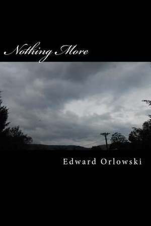 Nothing More de MR Edward C. Orlowski
