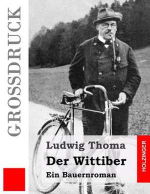 Der Wittiber (Grossdruck) de Ludwig Thoma