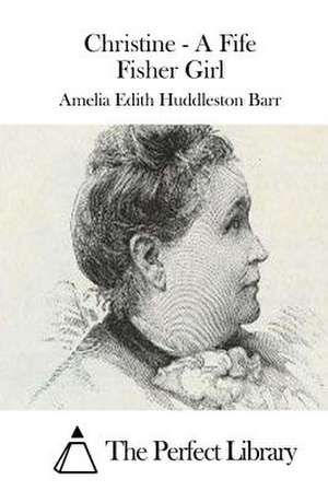 Christine - A Fife Fisher Girl de Amelia Edith Huddleston Barr