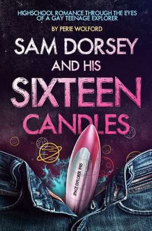 Sam Dorsey and His Sixteen Candles de Perie Wolford