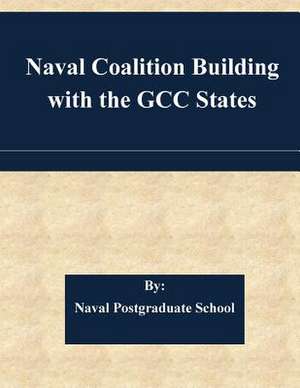 Naval Coalition Building with the Gcc States de Naval Postgraduate School