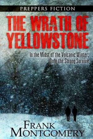 The Wrath of Yellowstone de Frank Montgomery