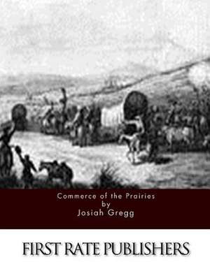 Commerce of the Prairies de Josiah Gregg