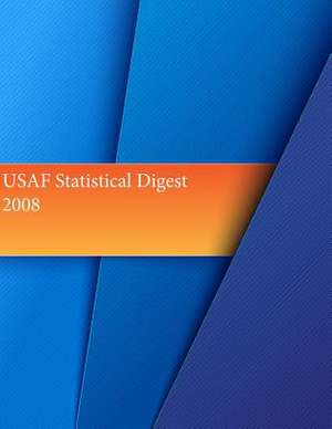 USAF Statistical Digest 2008 de Office of Air Force History and U. S. Air