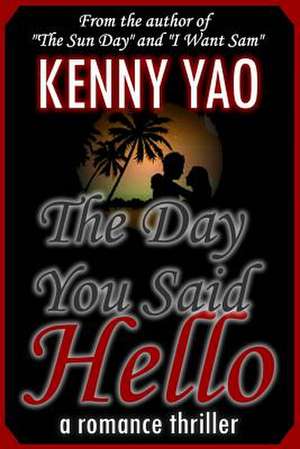 The Day You Said Hello de Kenny Yao