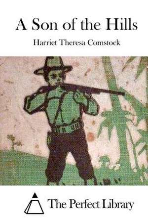 A Son of the Hills de Harriet Theresa Comstock