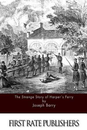 The Strange Story of Harper's Ferry de Joseph Barry