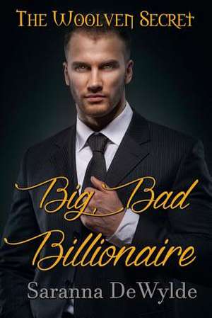 Big Bad Billionaire de Saranna DeWylde