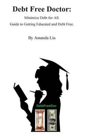 Debt Free Doctor de Amanda Wu S. Liu