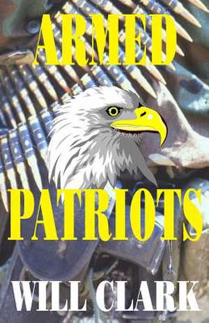 Armed Patriots de Will Clark