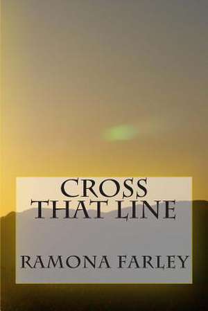 Cross That Line de MS Ramona Rose Farley