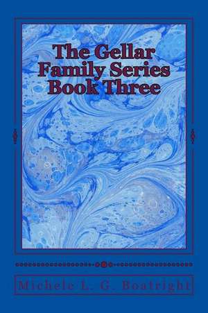 The Gellar Family Series de Michele L. G. Boatright